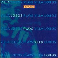 Villa-Lobos plays Villa-Lobos von Heitor Villa-Lobos