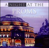 A Night at the Proms: The Greatest British Classics von Various Artists