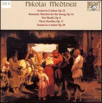 Nikolai Medtner: Sonata Op. 22; Romantic Sketches for the Young Op. 54; Two Skazki Op. 8 and Others von Various Artists