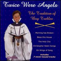 Twice Were Angels: The Tradition of Boy Trebles von Various Artists