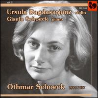 Othmar Schoek: Works for Violin & Piano von Ursula Bagdasarjanz