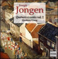 Joseph Jongen: Quatuors à cordes, Vol. 2 von Quatuor Gong