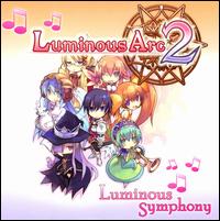 Luminous Arc 2 [Videogame Soundtrack] von Luminous Symphony
