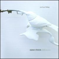 Michael Fiday: Same Rivers Different von Various Artists