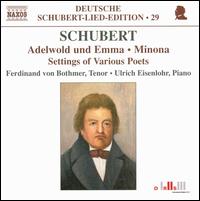 Schubert: Adelwold und Emma; Minona; Settings of Various Poets von Ferdinand von Bothmer