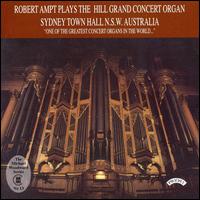 Robert Ampt Plays the Hill Grand Concert Organ Sydney Town Hall N.S.W. Australia von Robert Ampt