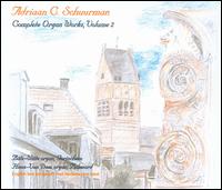 Adriaan C. Schuurman: Complete Organ Works, Vol. 2 von Jan J. van den Berg