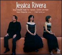 Jessica Rivera Sings Romantic Music for Soprano, Clarinet and Piano von Jessica Rivera