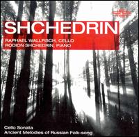 Shchedrin: Cello Sonata; Ancient Melodies of Russian Folk-song von Raphael Wallfisch