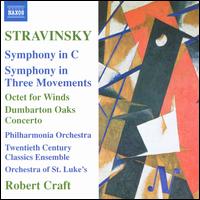 Stravinsky: Symphony in C; Symphony in Three Movements; Octet for Winds; Dumbarton Oaks von Robert Craft