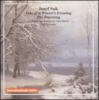 Josef Suk: Tale of a Winter's Evening; The Ripening von Kirill Petrenko