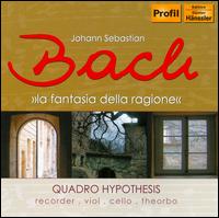 Bach: La Fantasia della Ragione von Quadro Hypothesis
