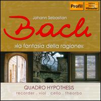 Bach: La Fantasia della Ragione von Quadro Hypothesis
