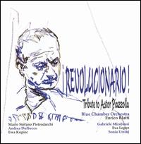 Revolucionario! Tribute to Astor Piazzolla von Blue Chamber Orchestra