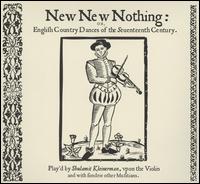 New New Nothing or English Country Dances of the Seventeenth Century von Shulamit Kleinerman