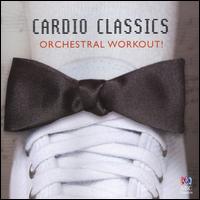 Cardio Classics - Orchestral Workout! von Various Artists