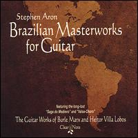 Brazilian Masterworks for Guitar von Stephen Aron