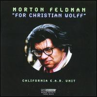 Morton Feldman: For Christian Wolff von California EAR Unit