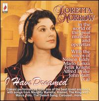 I Have Dreamed: Doretta Morrow in the World of the Great Musicals and Operetas von Doretta Morrow