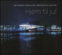 Hjem Til Jul von Den Norske Operas Kor, Orkester Og Solister