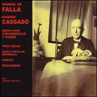 Manuel de Falla, Gaspar Cassadó: Obras para Violoncello y Piano von Various Artists