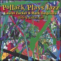 Pollock Plays Jazz for Flute and Guitar von Laurel Zucker