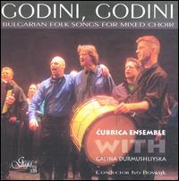 Godini, Godini: Bulgarian Folk Songs for Mixed Choir von Galina Durmushliyska