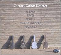 Corona Guitar Kvartet plays J.S. Bach, Ravel, Morely, Hsueh-Yung Shen, Piazzolla von Corona Guitar Kvartet