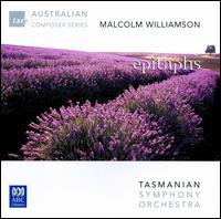 Malcolm Williamson: Epitaphs von Tasmanian Symphony Orchestra