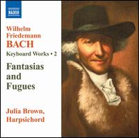W.F. Bach: Keyboard Works, Vol. 2 - Fantasies & Fugues von Julia Brown