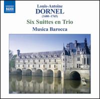 Louis-Antoine Dornel: Six Suittes en Trio von Musica Barocca