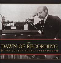 The Dawn of Recording: The Julius Block Cylinders von Various Artists