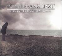 Gray Clouds: Piano Music of Franz Liszt von Alexander Djordjevic
