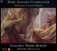 Marc-Antoine Charpentier: Motets pour le Grand Dauphin von Frederic Desenclos