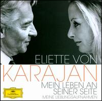 Eliette von Karajan: Mein Leben an seiner Seite (Meine lieblingsaufnahmen) von Herbert von Karajan