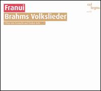 Markus Draler, Andreas Schett: Brahms Volkslieder von Franui