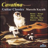 Cavatina: Guitar Classics von Marcelo Kayath