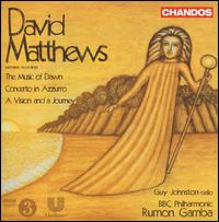 David Matthews: The Music of Dawn; Concerto in Azzurro; A Vision and a Journey von Guy Johnston