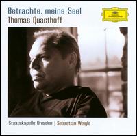 Betrachte, mein Seele, Thomas Quastoff von Thomas Quasthoff