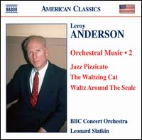 Leroy Anderson: Orchestral Music, Vol. 2 von Leonard Slatkin