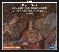 Liszt: Die legende von der heiligen Elisabeth von Carl St. Clair