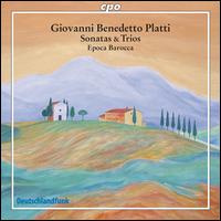 Giovanni Benedetto Platti: Sonatas & Trios von Epoca Barocca
