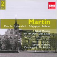 Martin: Mass for Double Choir; Polyptyque; Ballades von Edmond de Stoutz