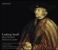 Ludwig Senfl: Missa Paschalis; Motetten & Lieder von Sidney Sussex College Choir, Cambridge