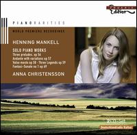 Henning Mankell: Solo Piano Works von Anna Christensson