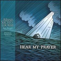 Hear My Prayer von Atlanta Sacred Chorale