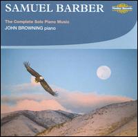 Samuel Barber: The Complete Solo Piano Music von John Browning