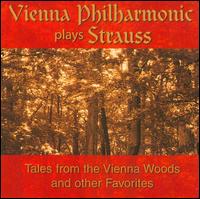 Vienna Philharmonic plays Strauss: Tales from Vienna Woods and other Favorites von Vienna Philharmonic Orchestra