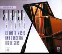 2008 Sydney International Piano Competition of Australia, Vol. 2: Chamber Music & Concerto Highlights von Various Artists
