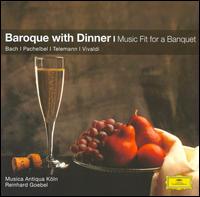 Baroque with Dinner: Music Fit for a Banquet von Musica Antiqua Köln